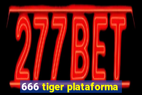 666 tiger plataforma